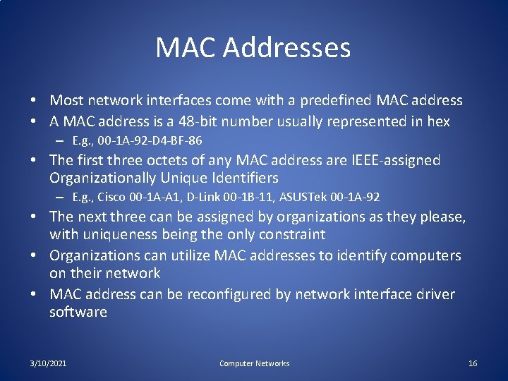 MAC Addresses • Most network interfaces come with a predefined MAC address • A