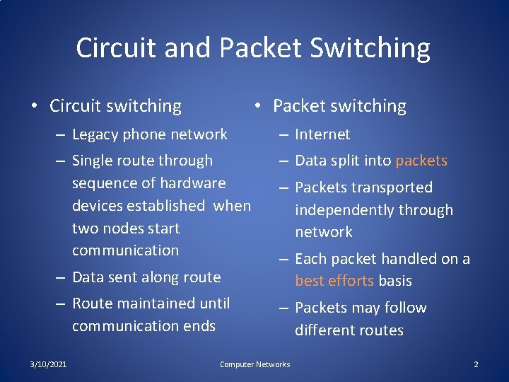 Circuit and Packet Switching • Packet switching • Circuit switching – Legacy phone network