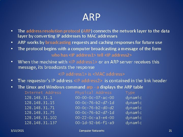 ARP • • • The address resolution protocol (ARP) connects the network layer to