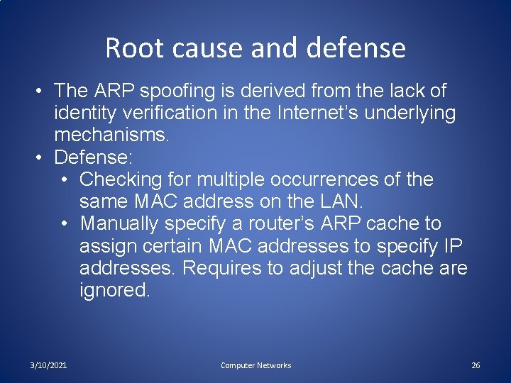 Root cause and defense • The ARP spoofing is derived from the lack of