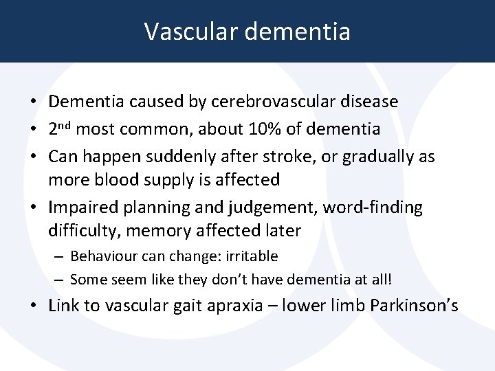 Vascular dementia • Dementia caused by cerebrovascular disease • 2 nd most common, about Vascular dementia • Dementia caused by cerebrovascular disease • 2 nd most common, about