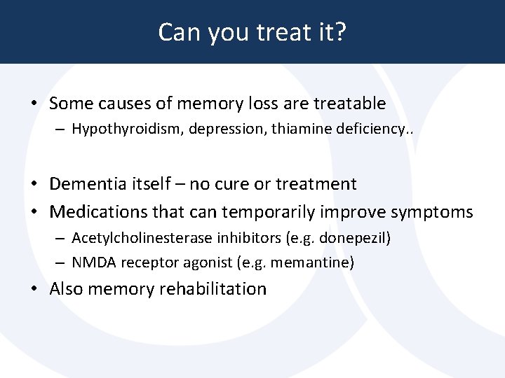 Can you treat it? • Some causes of memory loss are treatable – Hypothyroidism, Can you treat it? • Some causes of memory loss are treatable – Hypothyroidism,