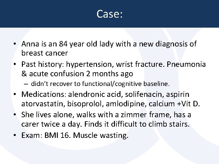 Case: • Anna is an 84 year old lady with a new diagnosis of Case: • Anna is an 84 year old lady with a new diagnosis of