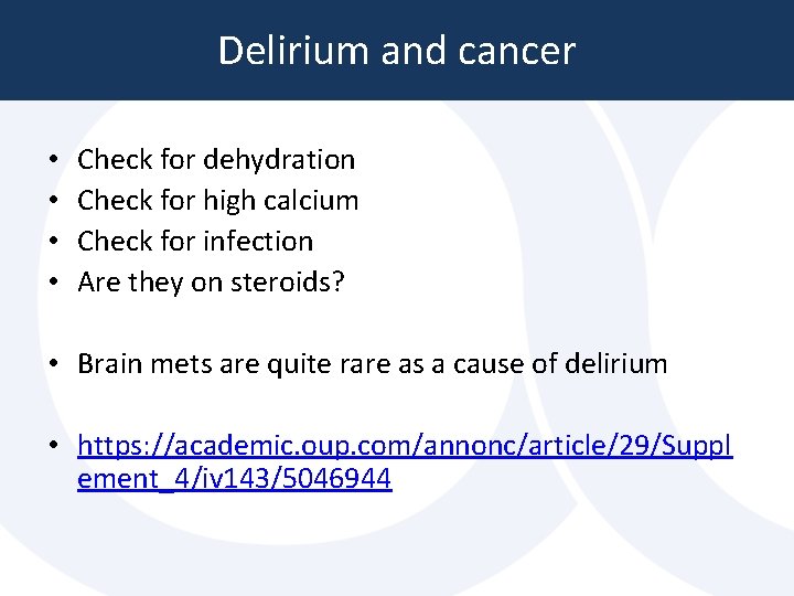 Delirium and cancer • • Check for dehydration Check for high calcium Check for Delirium and cancer • • Check for dehydration Check for high calcium Check for