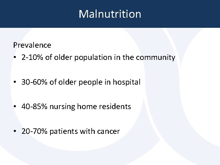 Malnutrition Prevalence • 2 -10% of older population in the community • 30 -60% Malnutrition Prevalence • 2 -10% of older population in the community • 30 -60%