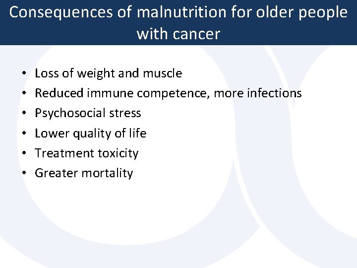 Consequences of malnutrition for older people with cancer • • • Loss of weight Consequences of malnutrition for older people with cancer • • • Loss of weight
