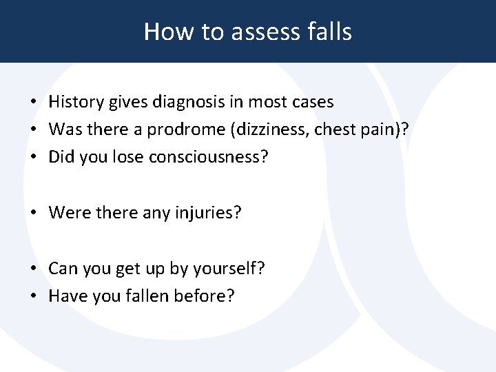 How to assess falls • History gives diagnosis in most cases • Was there How to assess falls • History gives diagnosis in most cases • Was there