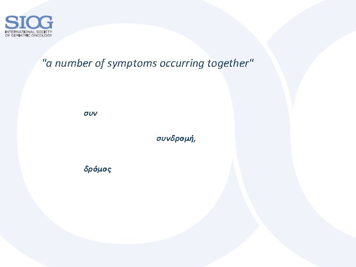 "a number of symptoms occurring together" συνδρομή, δρόμος "a number of symptoms occurring together" συνδρομή, δρόμος
