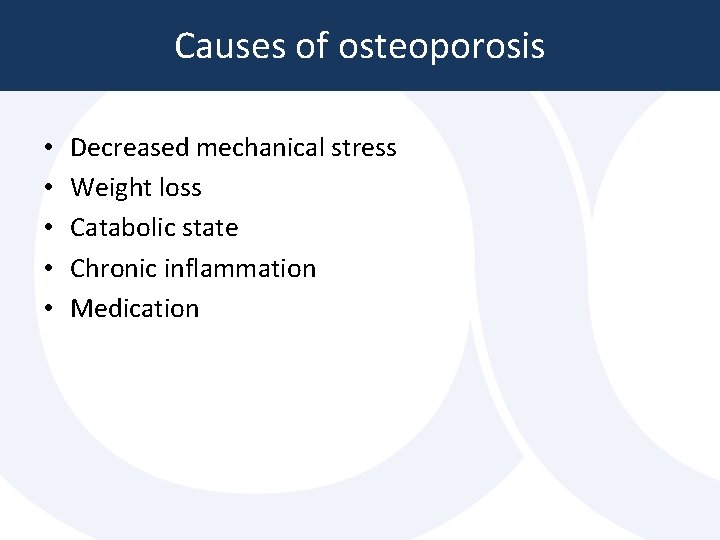 Causes of osteoporosis • • • Decreased mechanical stress Weight loss Catabolic state Chronic Causes of osteoporosis • • • Decreased mechanical stress Weight loss Catabolic state Chronic