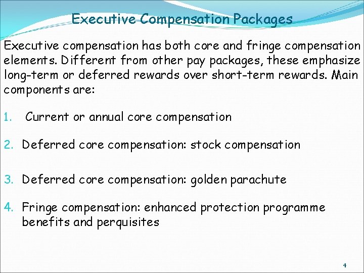 Executive Compensation Packages Executive compensation has both core and fringe compensation elements. Different from