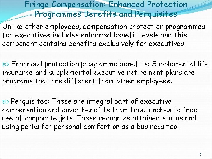 Fringe Compensation: Enhanced Protection Programmes Benefits and Perquisites Unlike other employees, compensation protection programmes