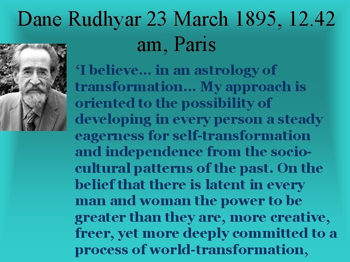 Dane Rudhyar 23 March 1895, 12. 42 am, Paris ‘I believe. . . in