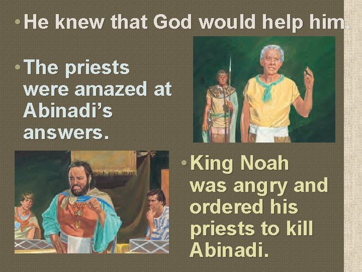  • He knew that God would help him. • The priests were amazed