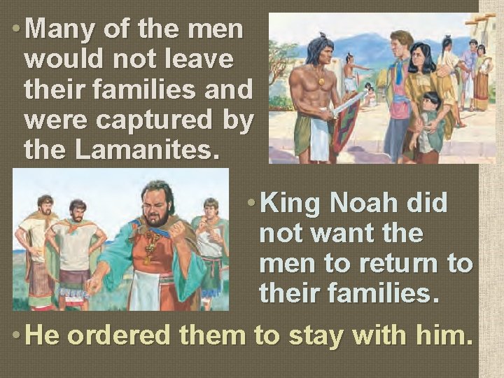  • Many of the men would not leave their families and were captured