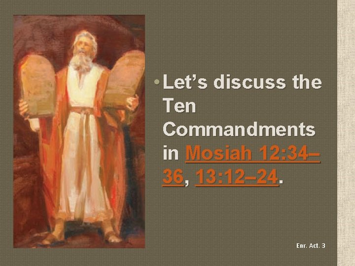  • Let’s discuss the Ten Commandments in Mosiah 12: 34– 36, 13: 12–