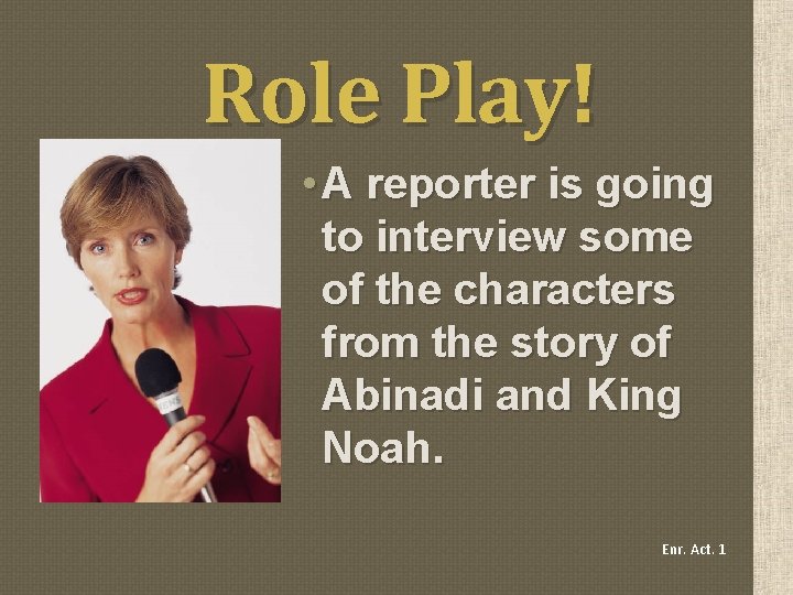 Role Play! • A reporter is going to interview some of the characters from