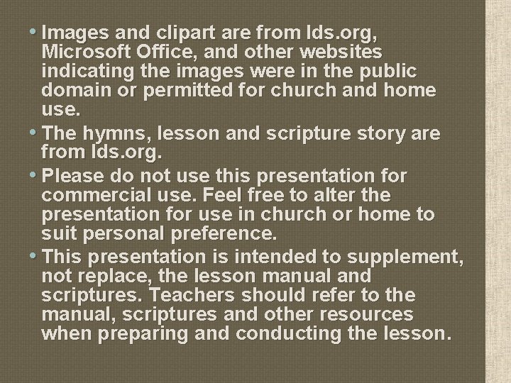  • Images and clipart are from lds. org, Microsoft Office, and other websites