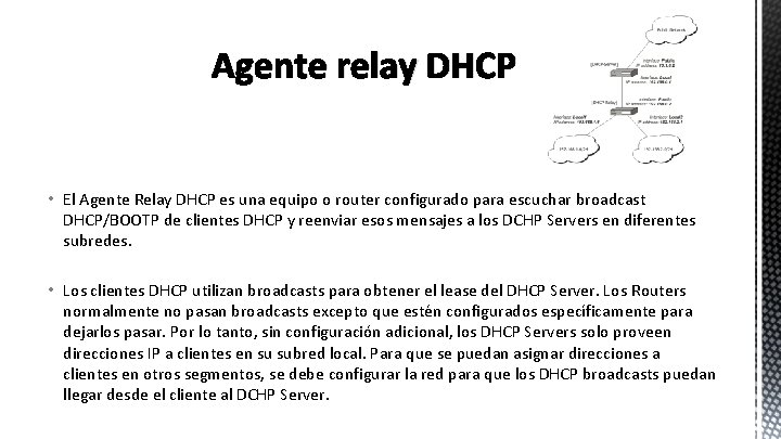 Agente relay DHCP • El Agente Relay DHCP es una equipo o router configurado