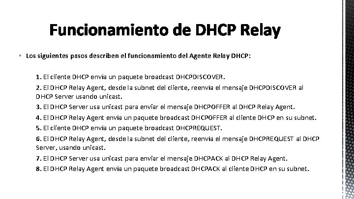 Funcionamiento de DHCP Relay • Los siguientes pasos describen el funcionamiento del Agente Relay