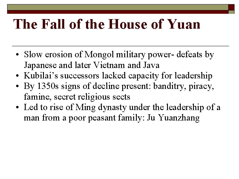 The Fall of the House of Yuan • Slow erosion of Mongol military power-