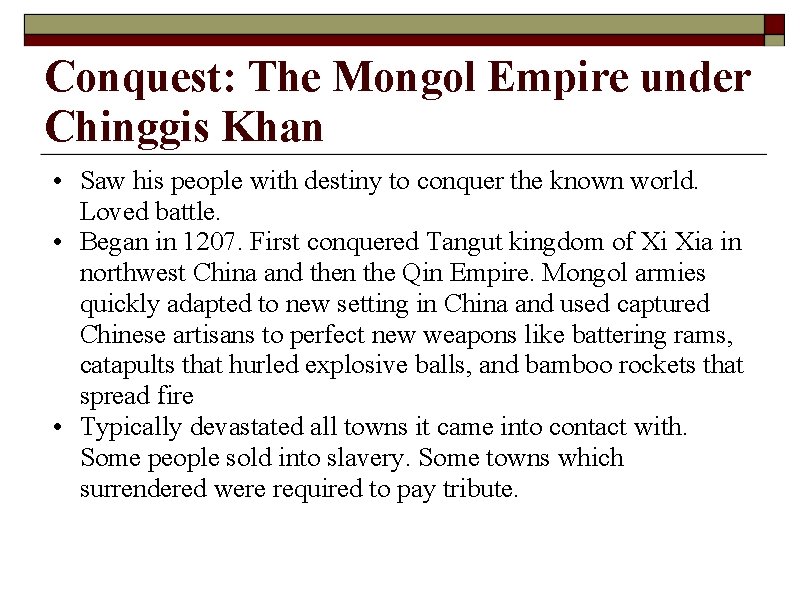 Conquest: The Mongol Empire under Chinggis Khan • Saw his people with destiny to
