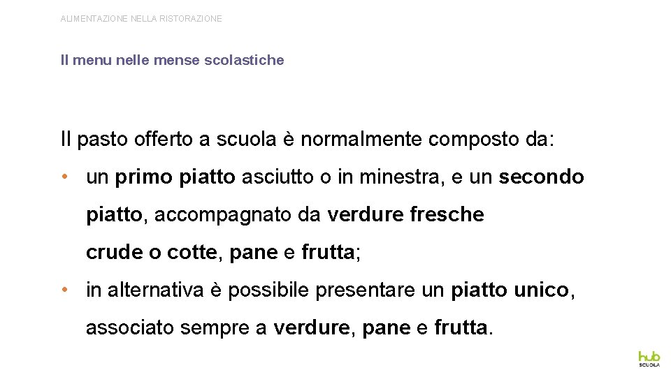 ALIMENTAZIONE NELLA RISTORAZIONE Il menu nelle mense scolastiche Il pasto offerto a scuola è