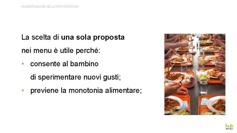 ALIMENTAZIONE NELLA RISTORAZIONE La scelta di una sola proposta nei menu è utile perché: