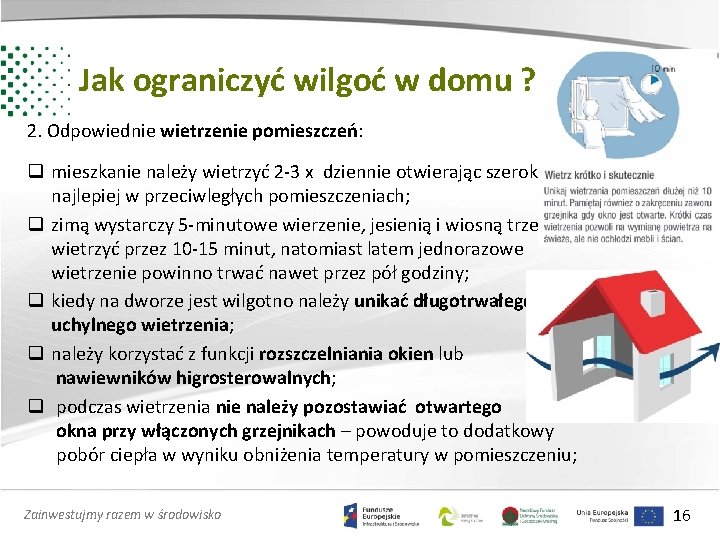 Jak ograniczyć wilgoć w domu ? 2. Odpowiednie wietrzenie pomieszczeń: q mieszkanie należy wietrzyć