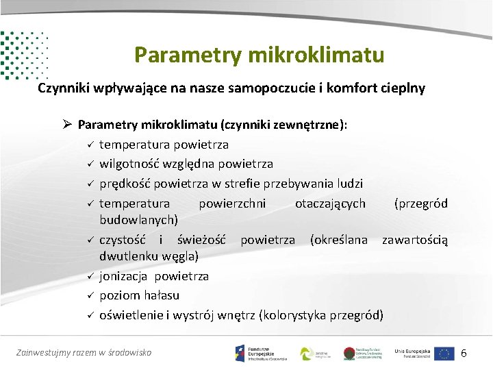 Parametry mikroklimatu Czynniki wpływające na nasze samopoczucie i komfort cieplny Ø Parametry mikroklimatu (czynniki