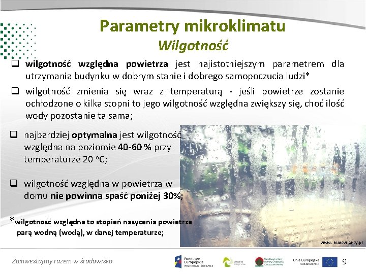 Parametry mikroklimatu Wilgotność q wilgotność względna powietrza jest najistotniejszym parametrem dla utrzymania budynku w