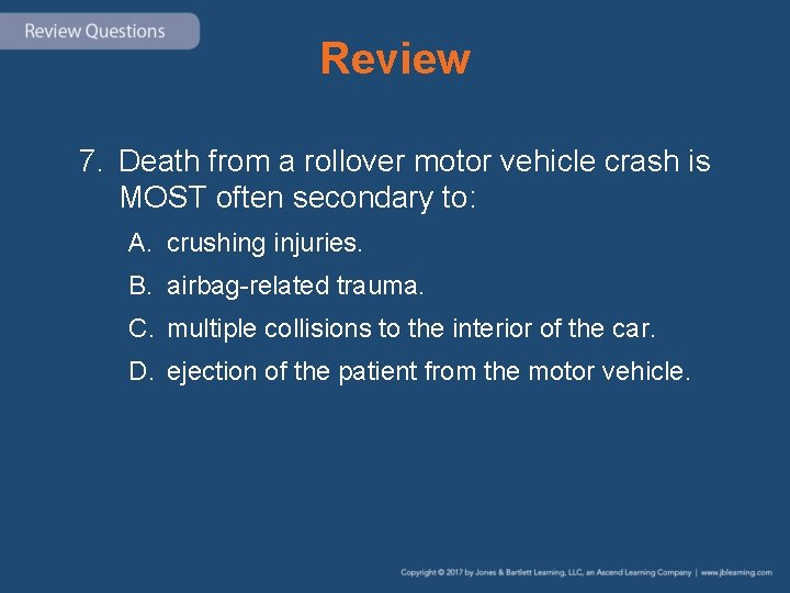 Review 7. Death from a rollover motor vehicle crash is MOST often secondary to: