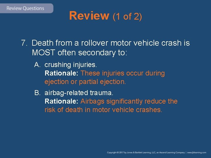 Review (1 of 2) 7. Death from a rollover motor vehicle crash is MOST