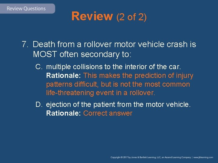 Review (2 of 2) 7. Death from a rollover motor vehicle crash is MOST