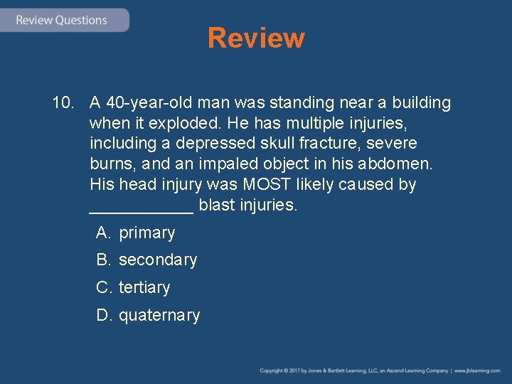 Review 10. A 40 -year-old man was standing near a building when it exploded.