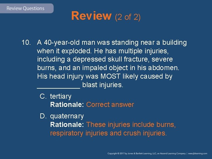 Review (2 of 2) 10. A 40 -year-old man was standing near a building