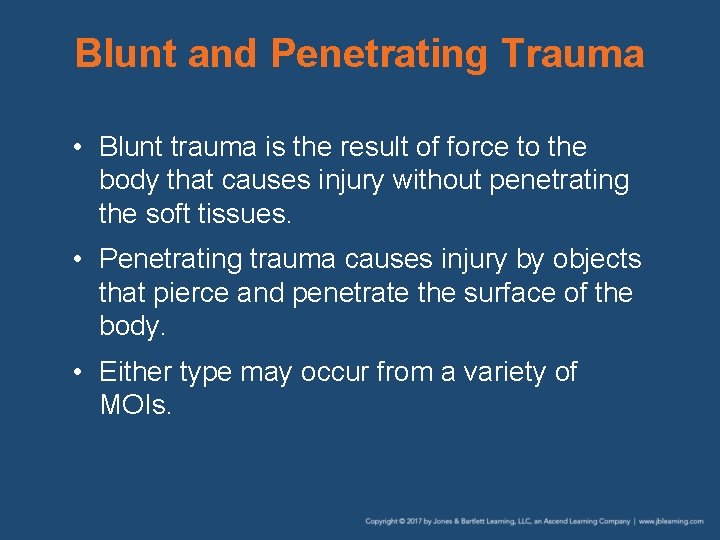 Blunt and Penetrating Trauma • Blunt trauma is the result of force to the