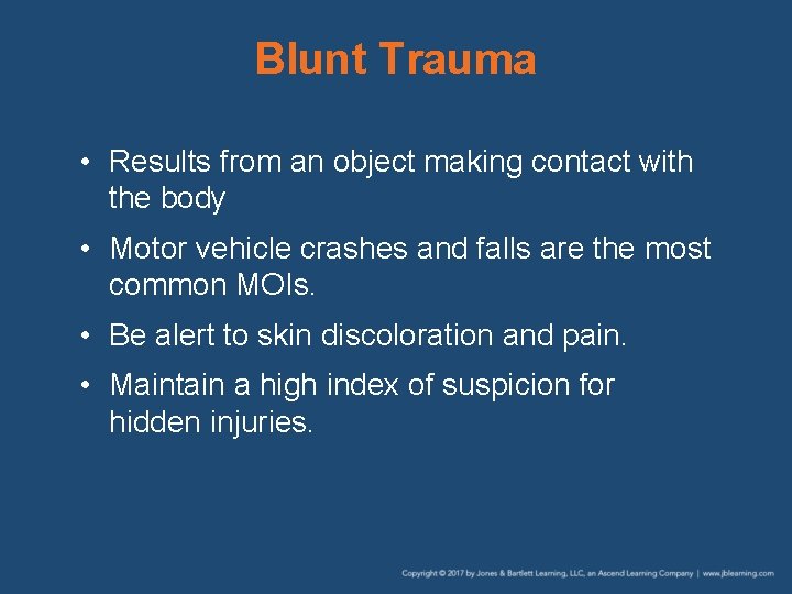 Blunt Trauma • Results from an object making contact with the body • Motor