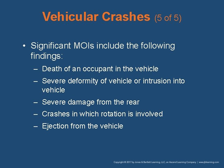Vehicular Crashes (5 of 5) • Significant MOIs include the following findings: – Death