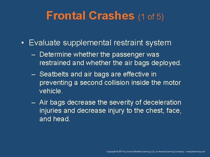 Frontal Crashes (1 of 5) • Evaluate supplemental restraint system – Determine whether the