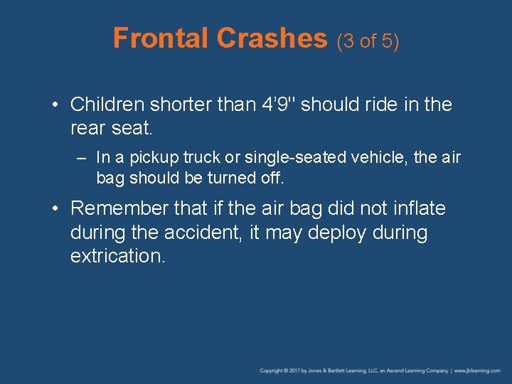 Frontal Crashes (3 of 5) • Children shorter than 4’ 9" should ride in