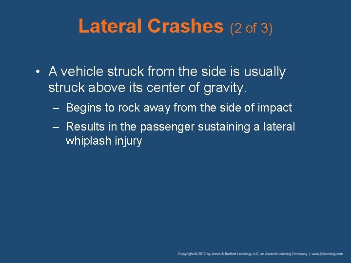 Lateral Crashes (2 of 3) • A vehicle struck from the side is usually