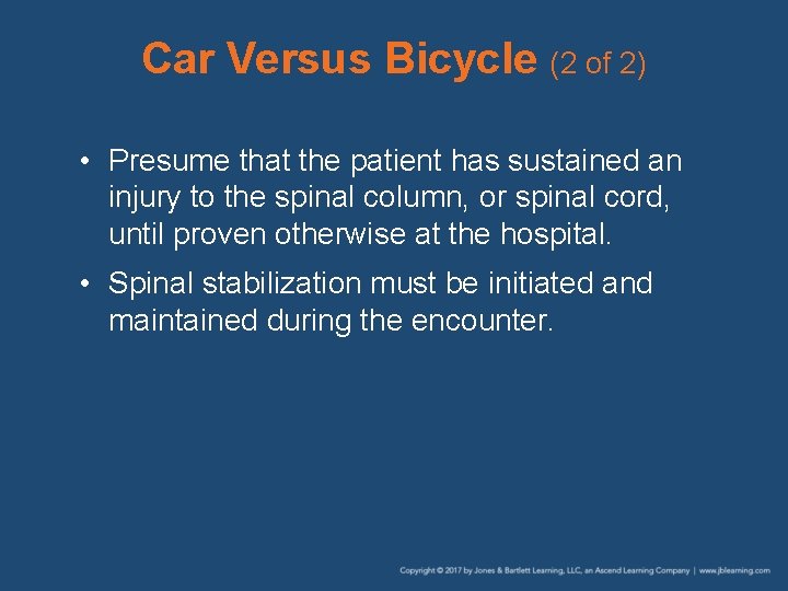 Car Versus Bicycle (2 of 2) • Presume that the patient has sustained an