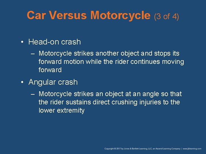 Car Versus Motorcycle (3 of 4) • Head-on crash – Motorcycle strikes another object
