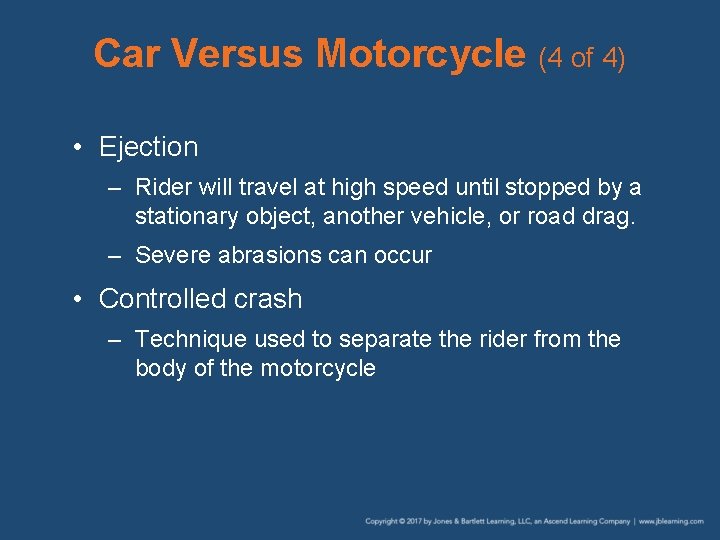 Car Versus Motorcycle (4 of 4) • Ejection – Rider will travel at high