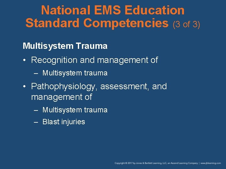 National EMS Education Standard Competencies (3 of 3) Multisystem Trauma • Recognition and management