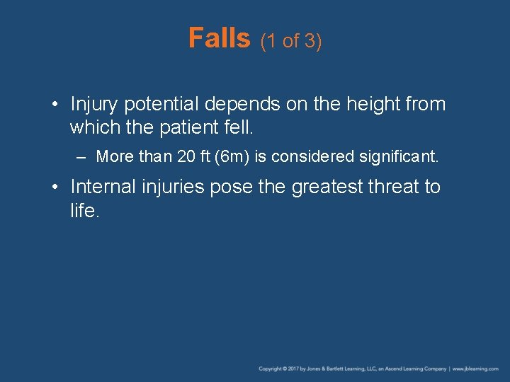 Falls (1 of 3) • Injury potential depends on the height from which the