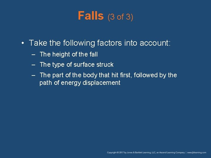 Falls (3 of 3) • Take the following factors into account: – The height