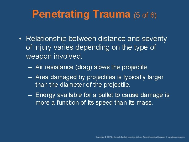 Penetrating Trauma (5 of 6) • Relationship between distance and severity of injury varies