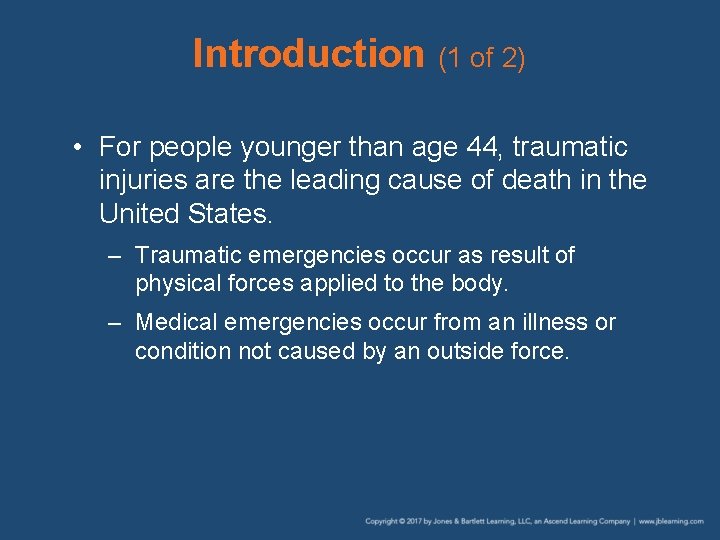 Introduction (1 of 2) • For people younger than age 44, traumatic injuries are