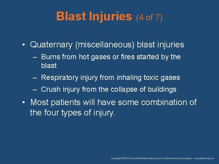 Blast Injuries (4 of 7) • Quaternary (miscellaneous) blast injuries – Burns from hot